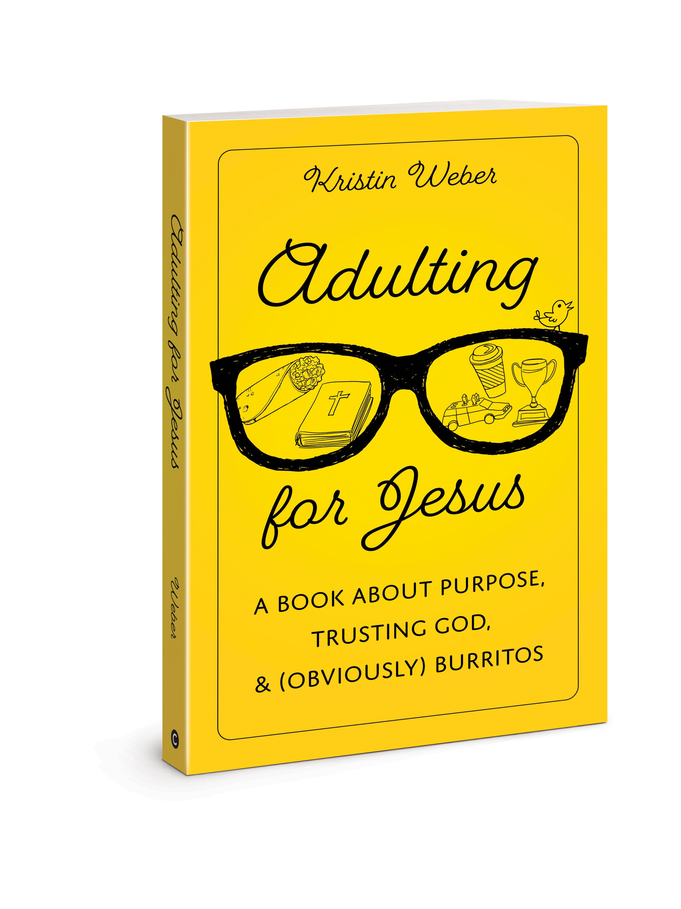 Adulting For Jesus: A Book About Purpose, Trusting God, and Burritos (Obviously)
