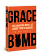 Grace Bomb: The Surprising Impact of Loving Your Neighbor