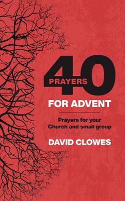 40 Prayers For Advent: Prayers For Your Church and Small Group