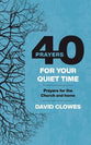 40 Prayers For Your Quiet Time: Prayers For the Church and Home