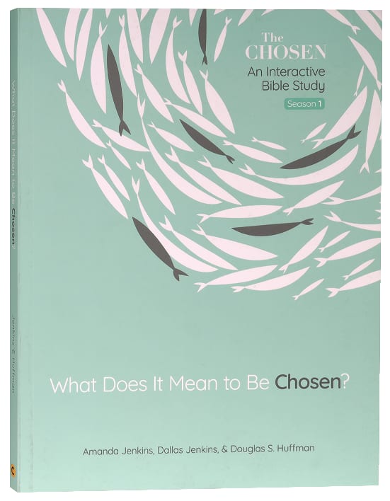 What Does It Mean to Be Chosen? : An Interactive Bible Study (Season 1) (The Chosen Series)