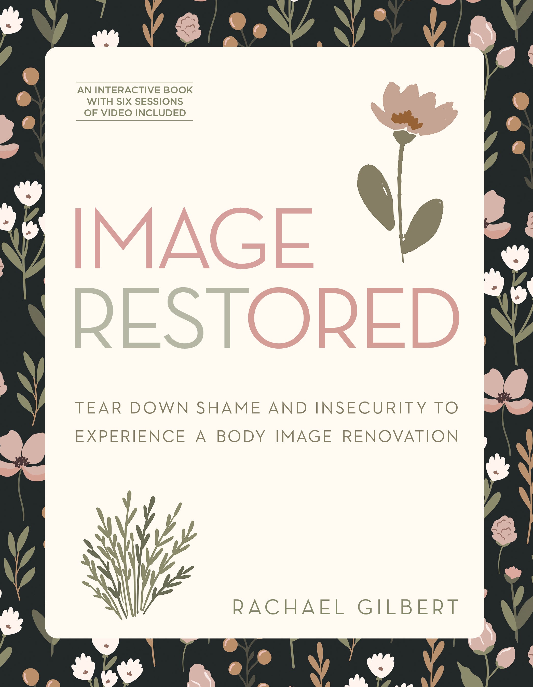 Image Restored: Tear Down Shame and Insecurity to Experience a Body Image Renovation (An Interactive Book With Six Sessions Of Video Included)