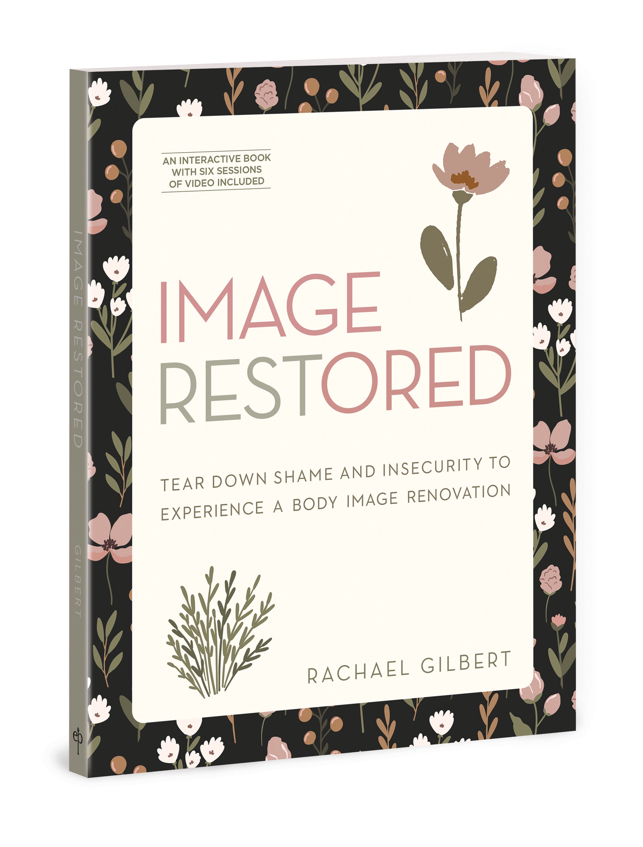 Image Restored: Tear Down Shame and Insecurity to Experience a Body Image Renovation (An Interactive Book With Six Sessions Of Video Included)