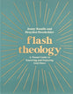Flash Theology: A Visual Guide to Knowing and Enjoying God More