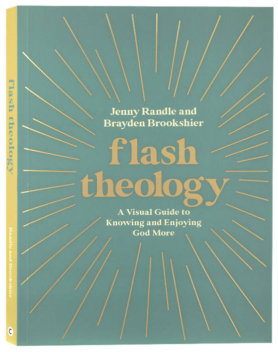 Flash Theology: A Visual Guide to Knowing and Enjoying God More