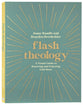 Flash Theology: A Visual Guide to Knowing and Enjoying God More