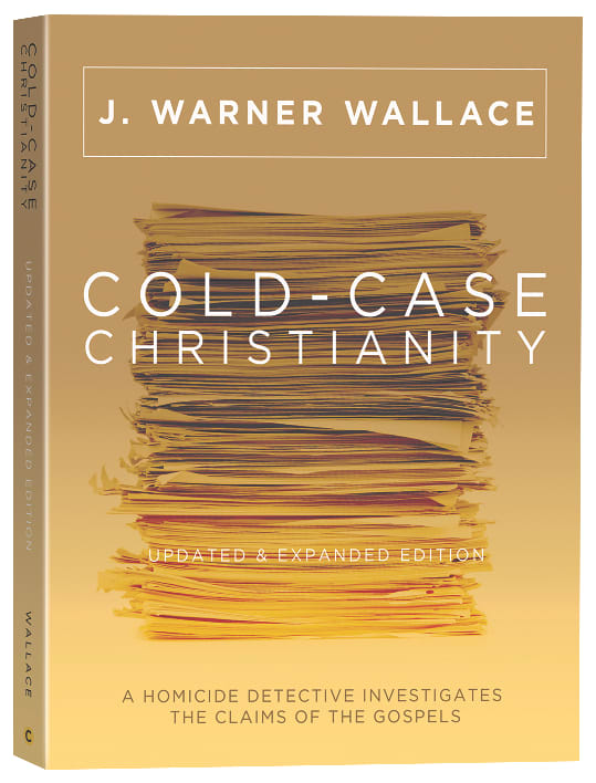 Cold-Case Christianity - 10Th Anniversary Edition: A Homicide Detective Investigates the Claims of the Gospels