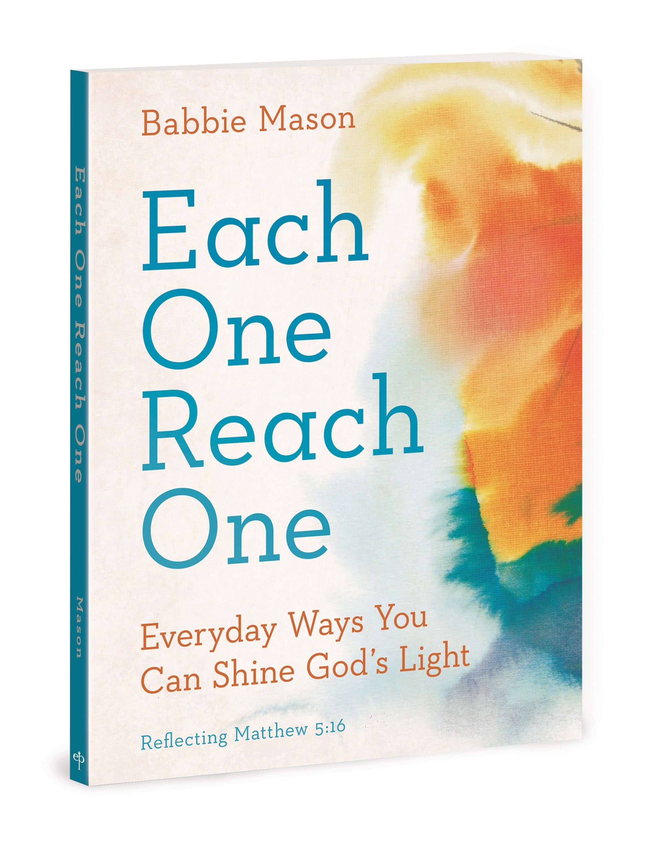 Each One Reach One: Everyday Ways You Can Shine God’s Light (Reflecting Matthew 5:16)