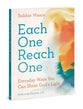 Each One Reach One: Everyday Ways You Can Shine God’s Light (Reflecting Matthew 5:16)