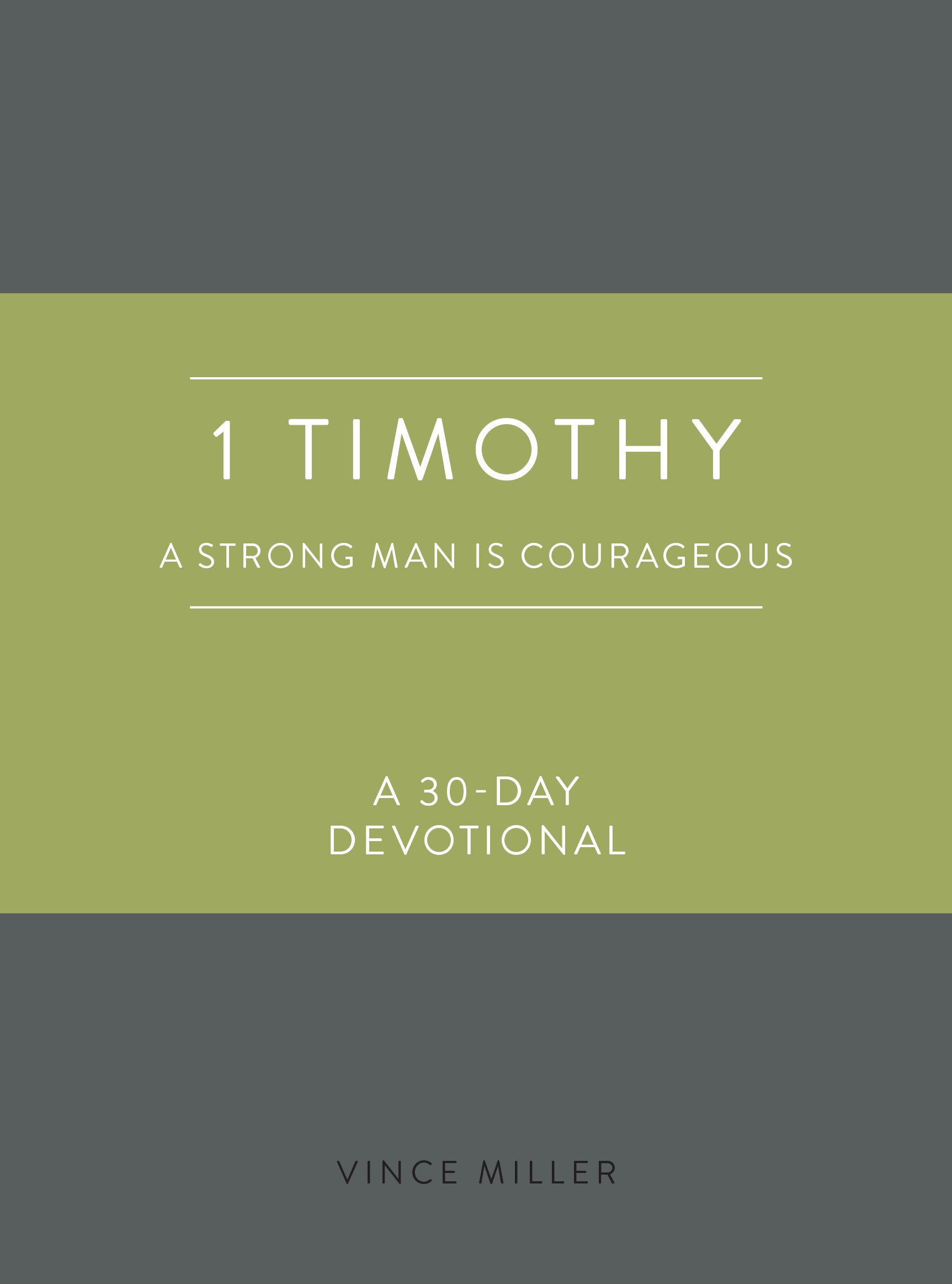 1 Timothy: A Strong Man is Courageous - a 30-Day Devotional (Strong Man Devotional Series)