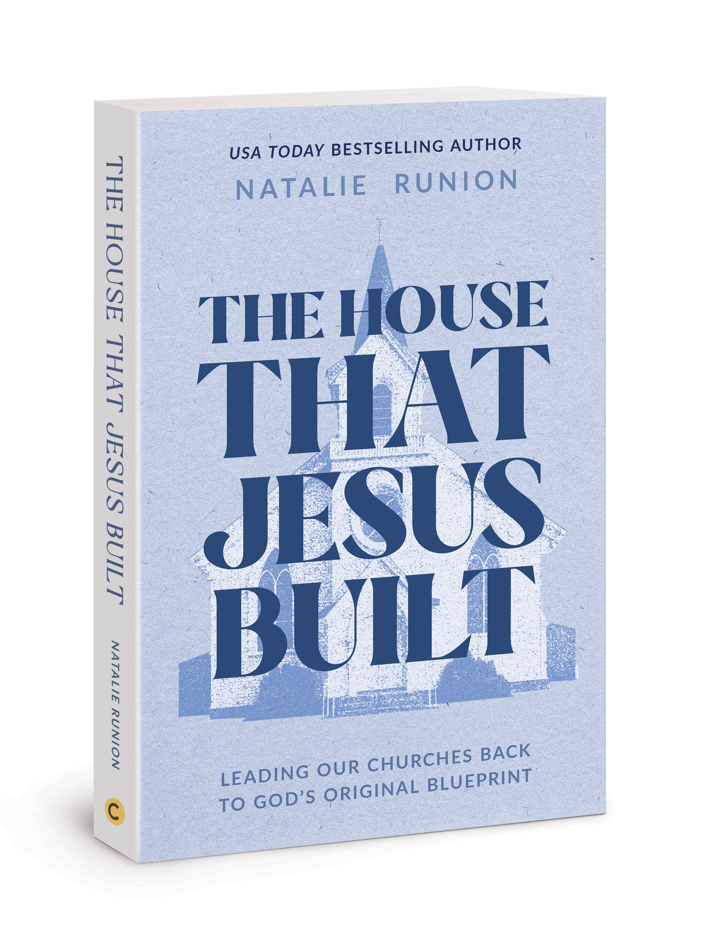 The House That Jesus Built: Leading Our Churches Back to God’s Original Blueprint