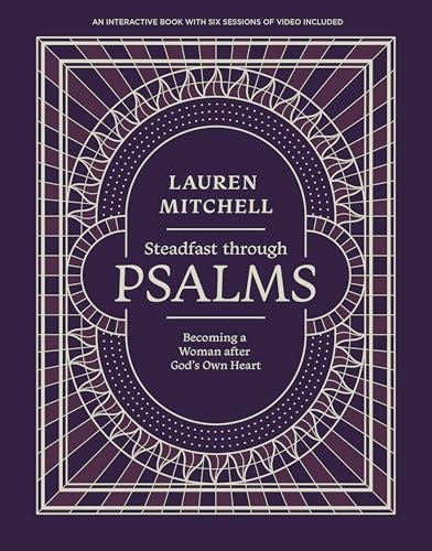 Steadfast Through Psalms: Becoming a Woman After God’s Own Heart