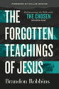 The Forgotten Teachings of Jesus: Rediscovering the Bible with The Chosen: Season One (The Chosen Series)