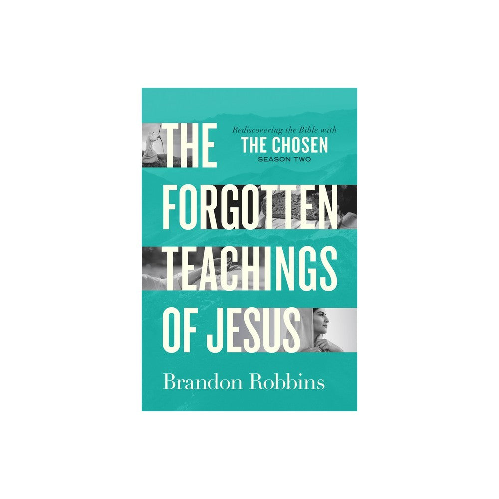 The Forgotten Teachings of Jesus: Rediscovering the Bible with the Chosen: Season Two (The Chosen Series)