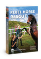 Rebel Horse Rescue (#05 in Horses & Friends Series)