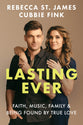 Lasting Ever: Life, Music, Faith, Marriage, & Family