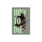 How to Die: Chaos, Mortality, and the Scandal of Christian Discipleship