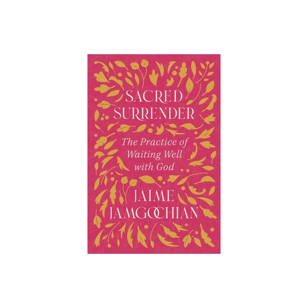 Sacred Surrender: The Practice of Waiting Well with God