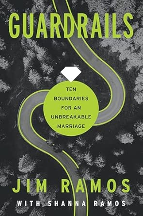 Guardrails: Ten Boundaries for an Unbreakable Marriage