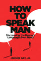 How to Speak Man: Discovering the Respect Languages Men Need