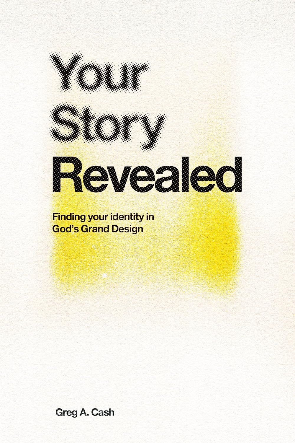Your Story Revealed: Finding Your Identity in God’s Grand Design