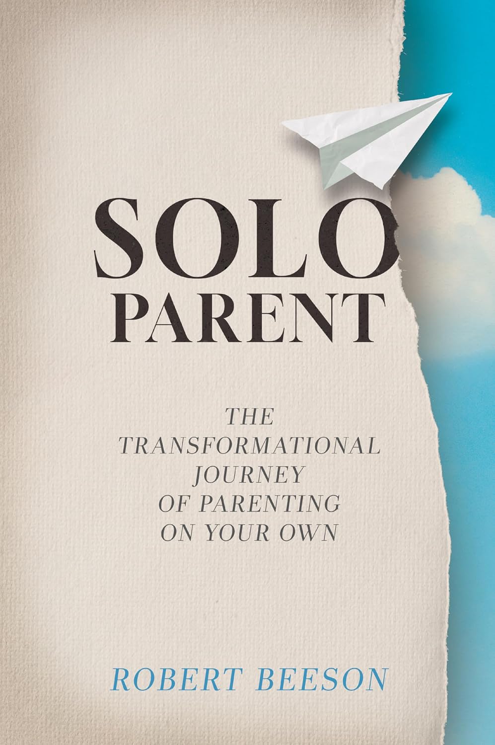 Solo Parent: The Transformational Journey of Parenting on Your Own