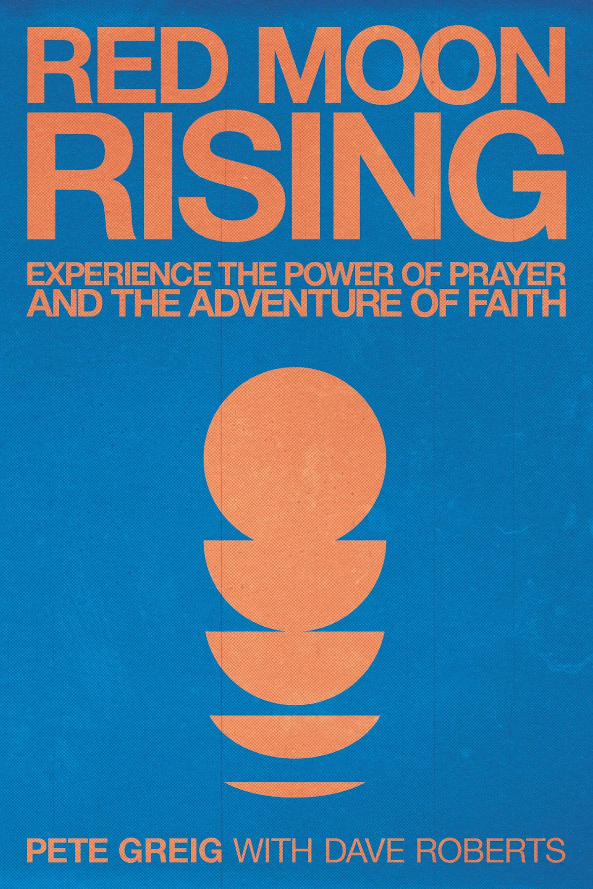 Red Moon Rising (2nd Edition): The Power of Prayer and the Adventure of Faith