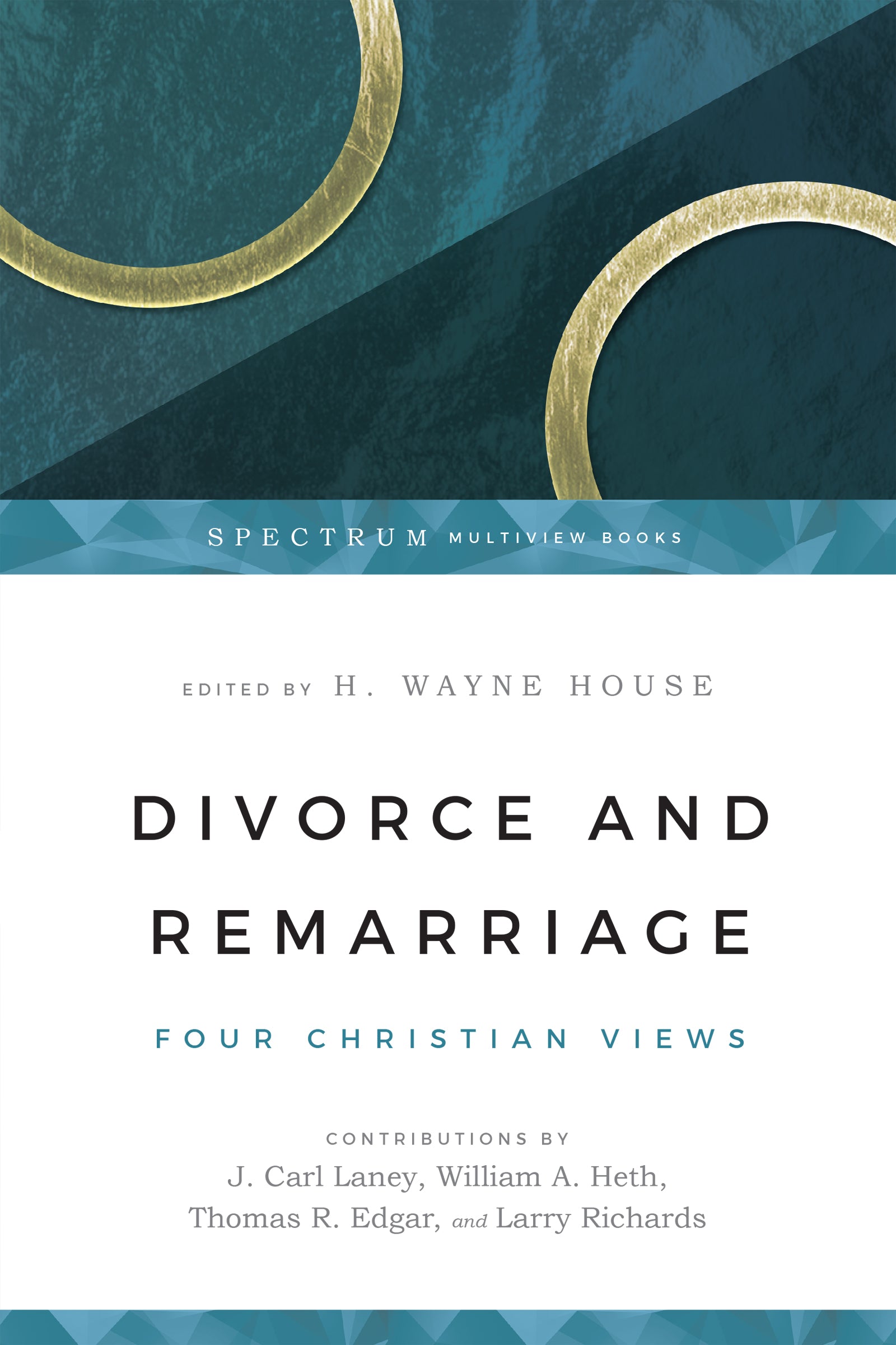 Divorce and Remarriage: Four Views (Spectrum Multiview Series)