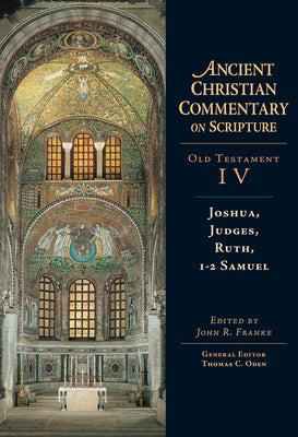 Accs OT: Joshua, Judges, Ruth, 1-2 Samuel (Ancient Christian Commentary On Scripture: Old Testament Series)