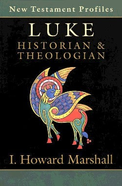 Luke: Historian & Theologian (3rd Edition)