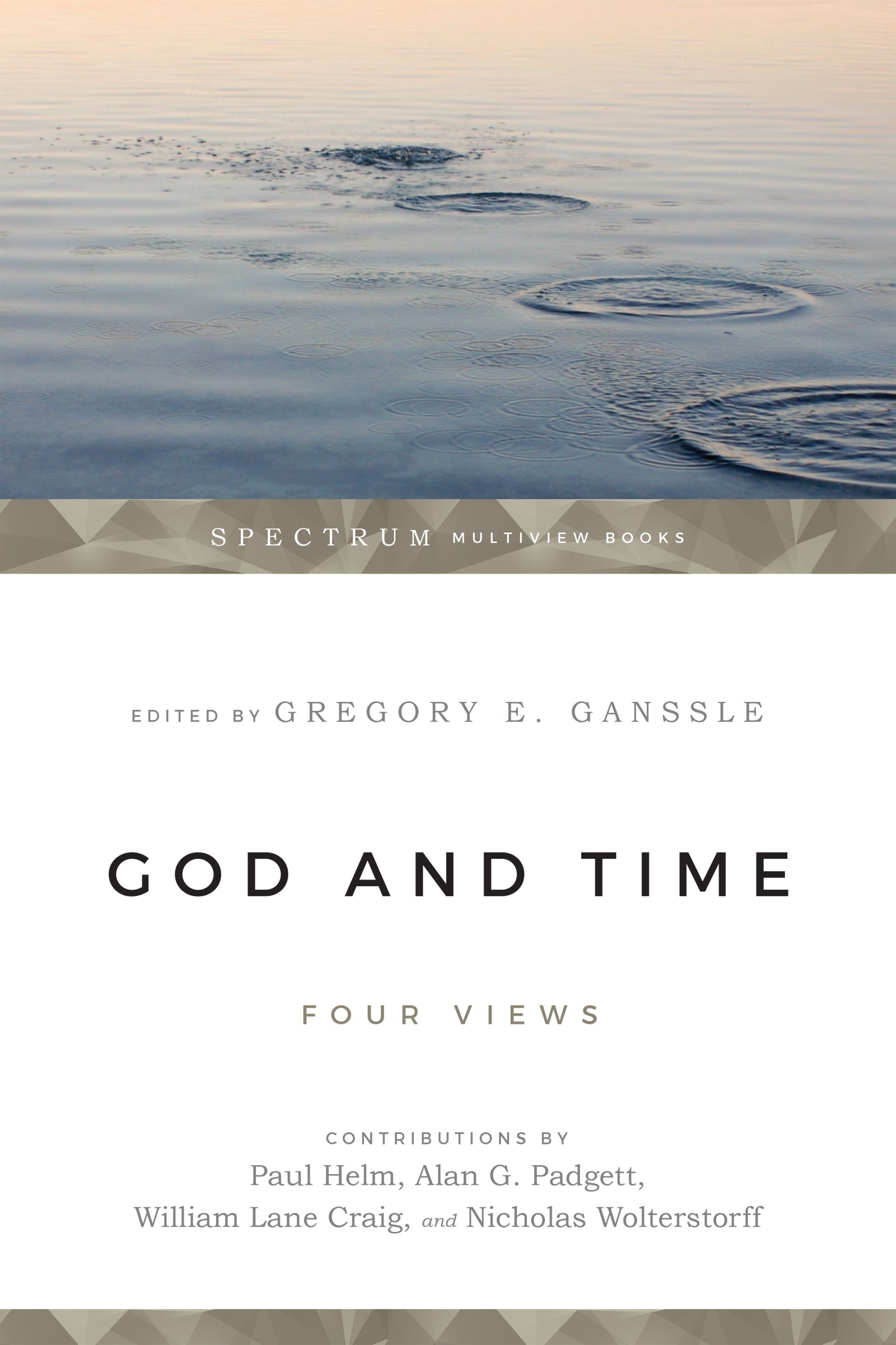 God & Time: Four Views (Spectrum Multiview Series)