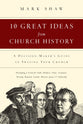 Ten Great Ideas From Church History