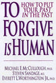 To Forgive is Human: How to Put Your Past in the Past