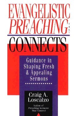 Evangelistic Preaching That Connects: Guidance in Shaping Fresh and Appealing Sermons
