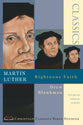 Martin Luther- Righteous Faith (Christian Classics Bible Study Series)