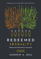 Redeemed Sexuality: 12 Sessions For Healing and Transformation in Community