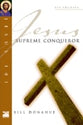 Jesus 101: Jesus, Supreme Conqueror (Jesus 101 Bible Studies Series)