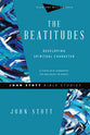 Beatitudes, the - Developing Spiritual Character (John Stott Bible Studies Series)
