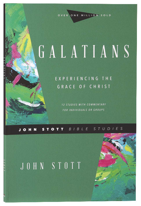 Galatians: Experiencing the Grace of Christ (John Stott Bible Studies Series)