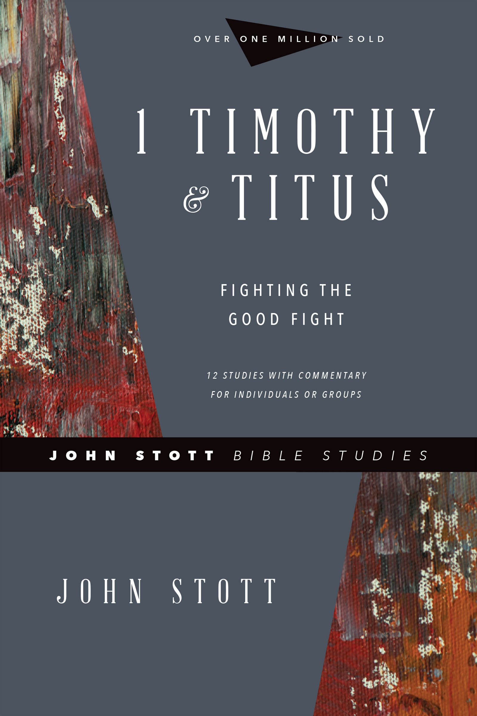 1 Timothy & Titus: Fighting the Good Fight (John Stott Bible Studies Series)