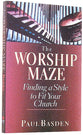 The Worship Maze: Finding a Style to Fit in Your Church