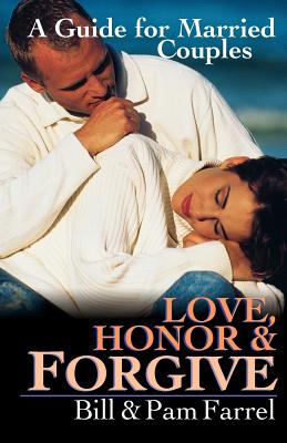 Love Honor and Forgive: A Guide For Married Couples