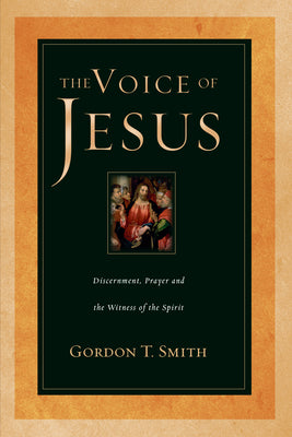 The Voice of Jesus: Discernment, Prayer & the Witness of the Spirit