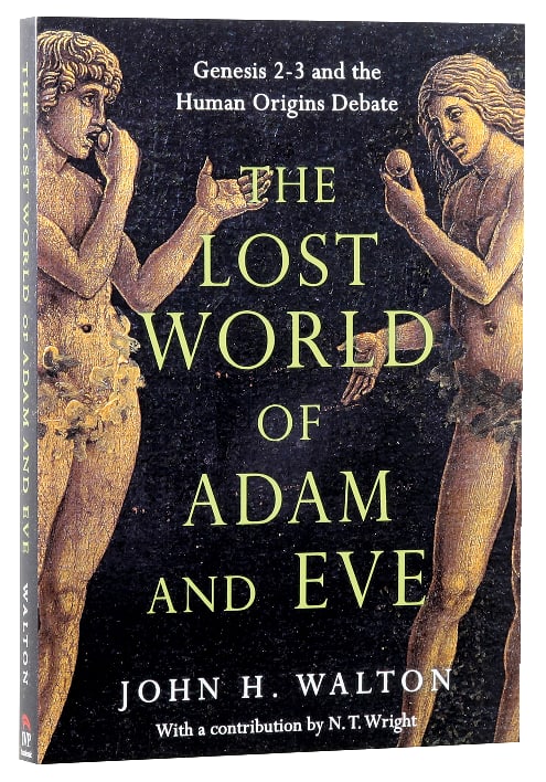 The Lost World of Adam and Eve: Genesis 2-3 and the Human Origins Debate (Lost World Series)
