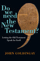 Do We Need the New Testament?: Letting the Old Testament Speak For Itself