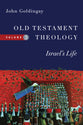 Old Testament Theology: Israel's Life (#3 in Old Testament Theology Series)