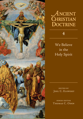 We Believe in the Holy Spirit (#04 in Ancient Christian Doctrine Series)