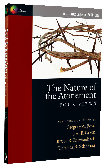 Nature of the Atonement, The: Four Views (Spectrum Multiview Series)