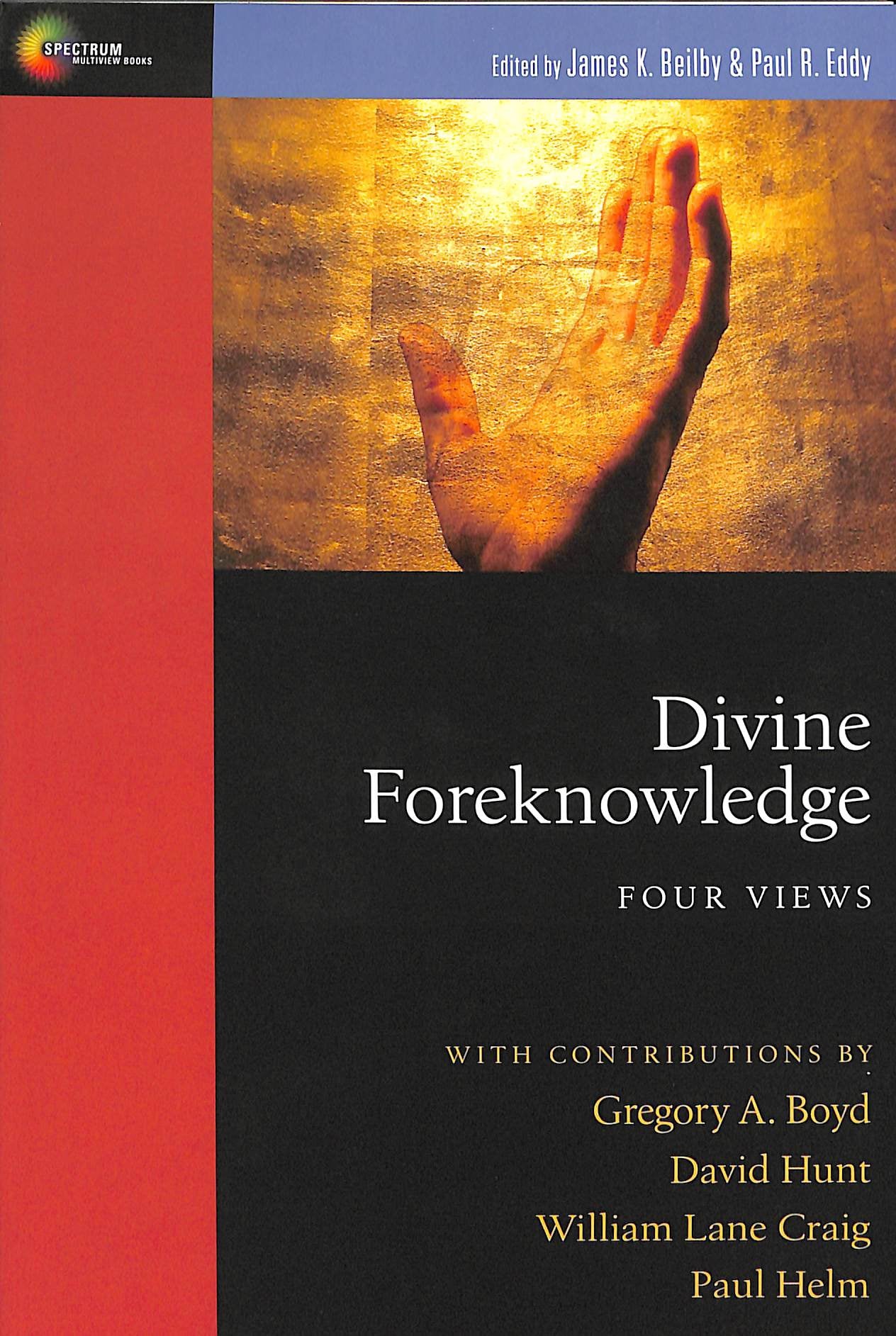 Divine Foreknowledge: Four Views (Spectrum Multiview Series)