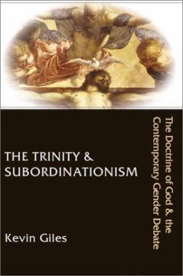 The Trinity and Subordinationism: The Doctrine of God and Gender Debate